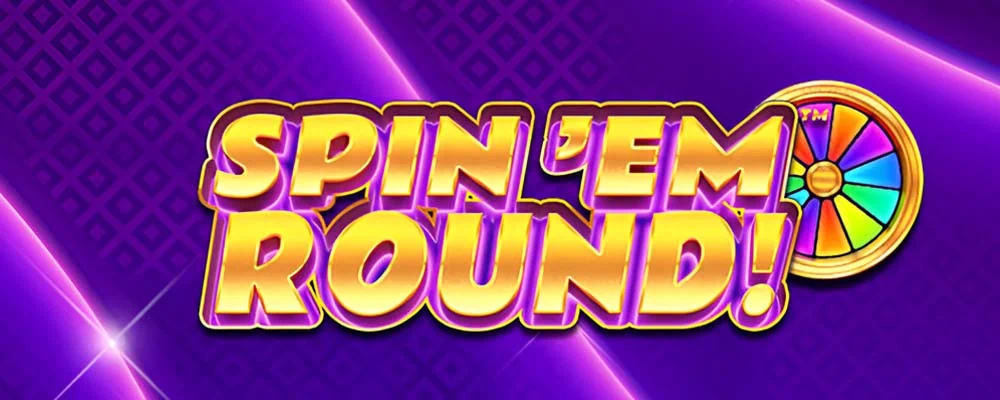 Spin 'Em Round!